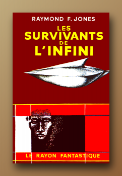 Les Survivants de L'infini - Raymond F. Jones (Rayon Fantastique - 1956)