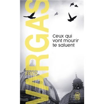 Ceux-qui-vont-mourir-te-saluent Fred Vargas.jpg